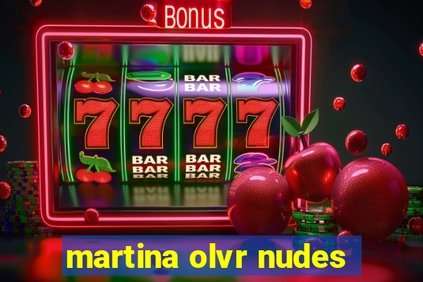 martina olvr nudes